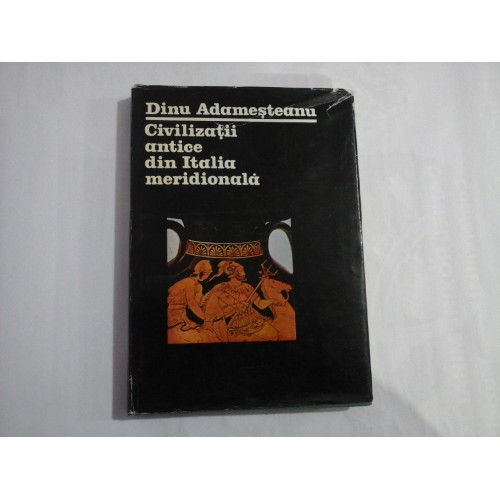 Civilizatii antice din Italia meridionala - Dinu Adamesteanu Civilizatii antice din Italia meridionala - Dinu Adamesteanu